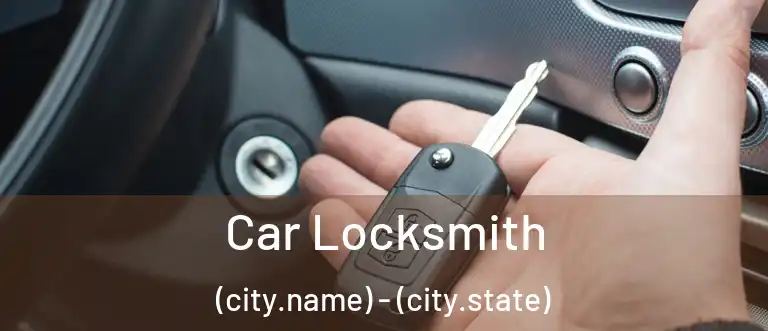 Car Locksmith (city.name) - (city.state)